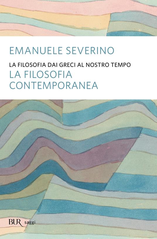 La filosofia dai Greci al nostro tempo. La filosofia contemporanea - Emanuele Severino - ebook