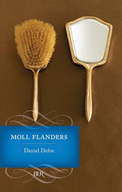 Fortune e sfortune della famosa Moll Flanders. Avventuriera, ladra, prostituta - Daniel Defoe,Attilio Brilli,U. Dèttore - ebook