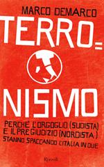 Terronismo. Perché l'orgoglio (sudista) e il pregiudizio (nordista) stanno spaccando l'Italia in due