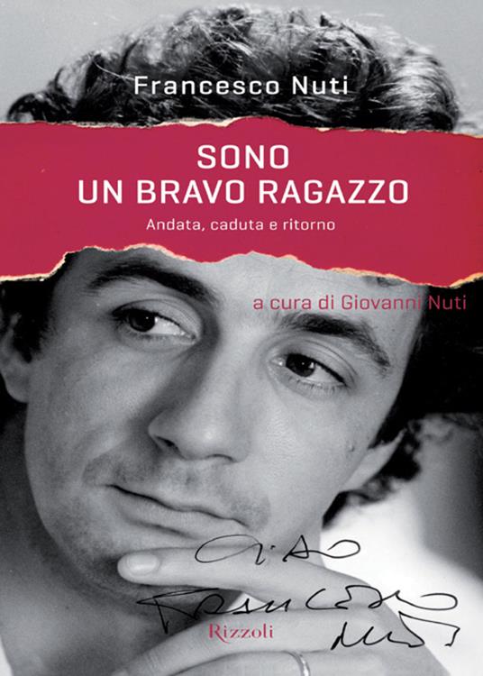 Sono un bravo ragazzo. Andata, caduta e ritorno - Francesco Nuti,Giovanni Nuti - ebook