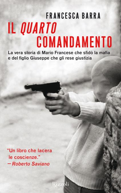 Il quarto comandamento. La vera storia di Mario Francese che sfidò la mafia e del figlio Giuseppe che gli rese giustizia - Francesca Barra - ebook