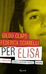 Per Elisa. Il caso Claps: 18 anni di depistaggi, silenzi e omissioni