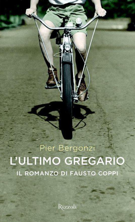 L' ultimo gregario. Il romanzo di Fausto Coppi - Pier Bergonzi - ebook