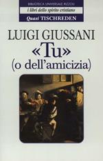 «Tu» (o dell'amicizia). Quasi Tischreden