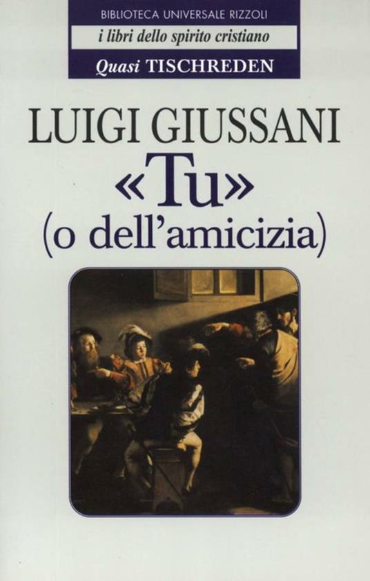 «Tu» (o dell'amicizia). Quasi Tischreden - Luigi Giussani - ebook