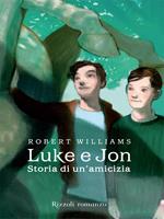 Luke e Jon. Storia di un'amicizia