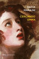 Cercando Emma. Gustave Flaubert e la signora Bovary: indagini attorno a un romanzo