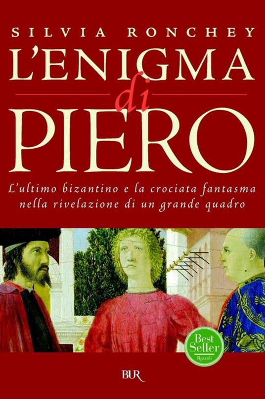 L' enigma di Piero. L'ultimo bizantino e la crociata fantasma nella rivelazione di un grande quadro - Silvia Ronchey - ebook