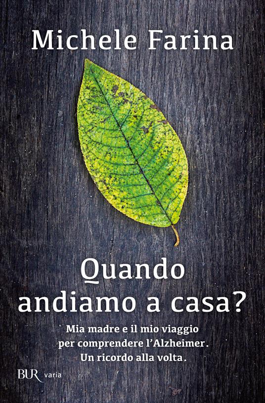 Quando andiamo a casa? Mia madre e il mio viaggio per comprendere l'Alzheimer. Un ricordo alla volta - Michele Farina - ebook