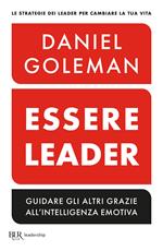 Essere leader. Guidare gli altri grazie all'intelligenza emotiva