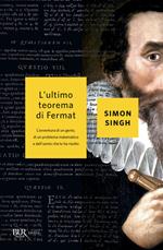 L' ultimo teorema di Fermat. L'avventura di un genio, di un problema matematico e dell'uomo che lo ha risolto