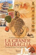 La grande muraglia. Viaggio in Cina con nonno Hoi-chiu. Ediz. illustrata