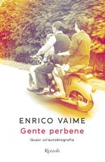 Gente perbene. Quasi un'autobiografia