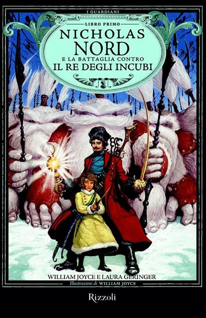 Nicholas Nord e la battaglia contro il re degli incubi. I Guardiani. Vol. 1 - Laura Geringer,William Joyce,Elisabetta Tramacere - ebook