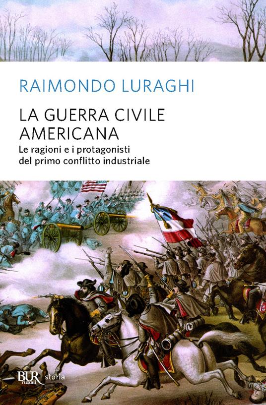 La guerra civile americana. Le ragioni e i protagonisti del primo conflitto industriale - Raimondo Luraghi - ebook