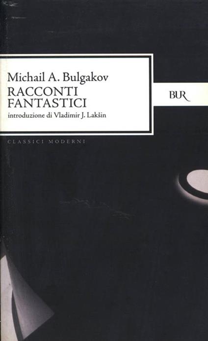 Racconti fantastici. Diavoleide-Uova fatali-Cuore di cane-Le avventure di Cicikov - Michail Bulgakov,M. Crino,E. Guercetti,L. Montagnani - ebook