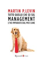 Tutto quello che so sul management l'ho imparato dal mio cane