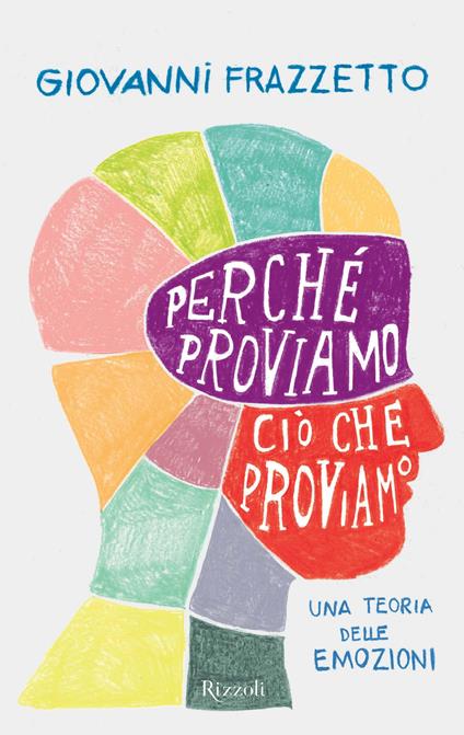 Perché proviamo ciò che proviamo - Giovanni Frazzetto - ebook