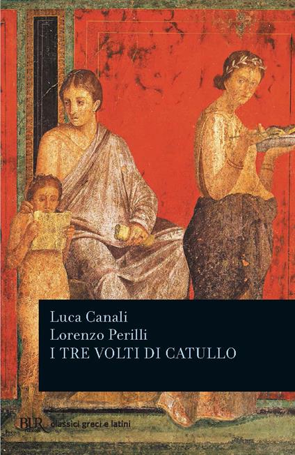 I tre volti di Catullo - Luca Canali,Lorenzo Perilli - ebook