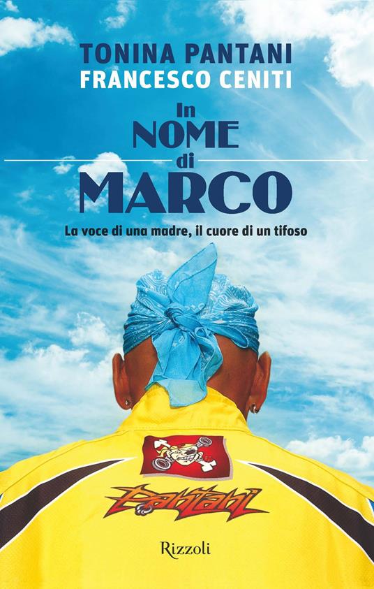 In nome di Marco. La voce di una madre, il cuore di un tifoso - Francesco Ceniti,Tonina Pantani - ebook