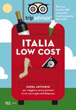 Italia low cost. Guida anticrisi per viaggiare tra le meraviglie del Belpaese