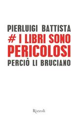 I libri sono pericolosi. Perciò li bruciano