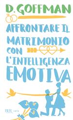 Affrontare il matrimonio con l'intelligenza emotiva