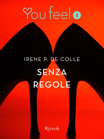 Senza regole (Youfeel) - Irene P. de Colle - ebook