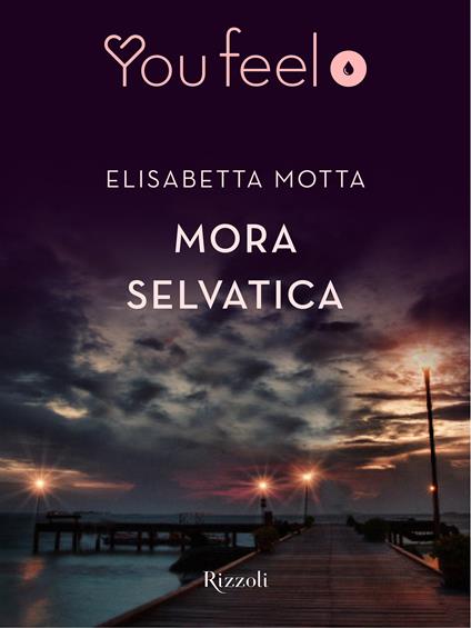 Mora selvatica (Youfeel) - Elisabetta Motta - ebook