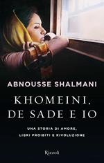 Khomeini, de Sade e io. Una storia di amore, libri proibiti e rivoluzione