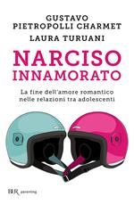 Narciso innamorato. La fine dell'amore romantico nelle relazioni tra adolescenti