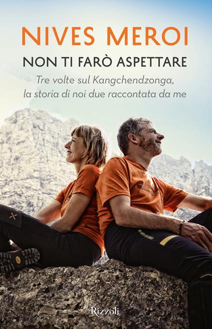 Non ti farò aspettare. Tre volte sul Kangchendzonga, la storia di noi due raccontata da me - Nives Meroi - ebook