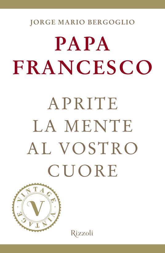 Aprite la mente al vostro cuore (VINTAGE) - Papa Francesco - ebook