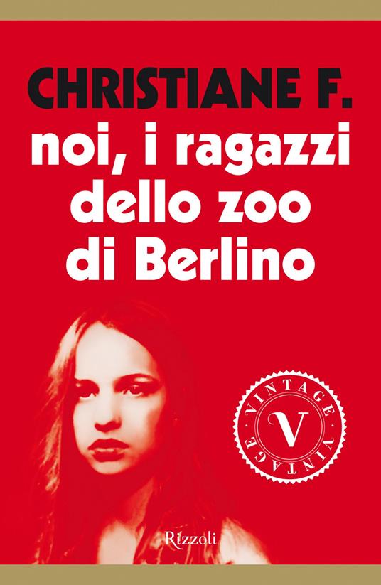 Noi, i ragazzi dello zoo di Berlino - Christiane F.,Kai Hermann,Horst Rieck,Roberta Tatafiore - ebook