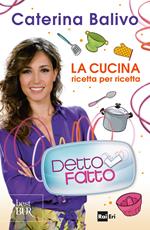 Detto fatto - La cucina ricetta per ricetta