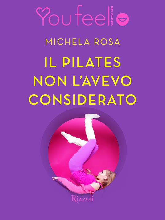 Il pilates non l'avevo considerato (Youfeel) - Michela Rosa - ebook