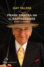 Frank Sinatra ha il raffreddore. Ritratti e incontri