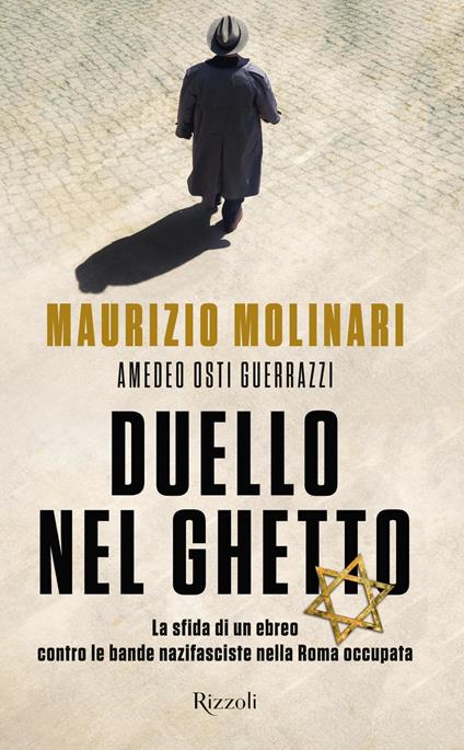 Duello nel ghetto. La sfida di un ebreo contro le bande nazifasciste nella Roma occupata - Amedeo Guerrazzi Osti,Maurizio Molinari - ebook