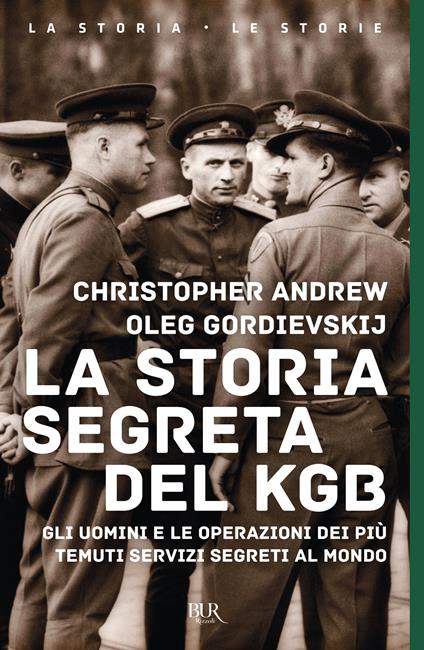 La storia segreta del KGB. Gli uomini e le operazioni dei più temuti segreti al mondo - Christopher Andrew,Oleg Gordievskij,Paolo Mieli,Gabriella Manna - ebook