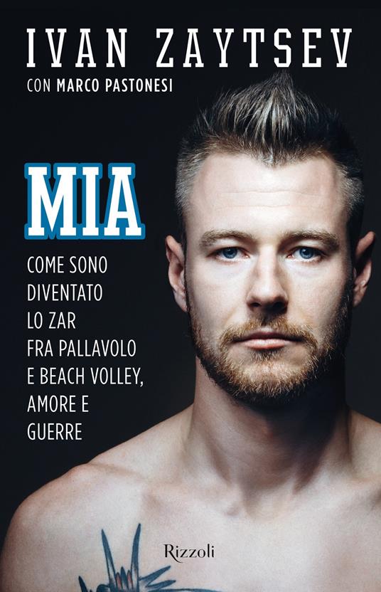 Mia. Come sono diventato lo zar fra pallavolo e beach volley, amore e guerre - Marco Pastonesi,Ivan Zaytsev - ebook