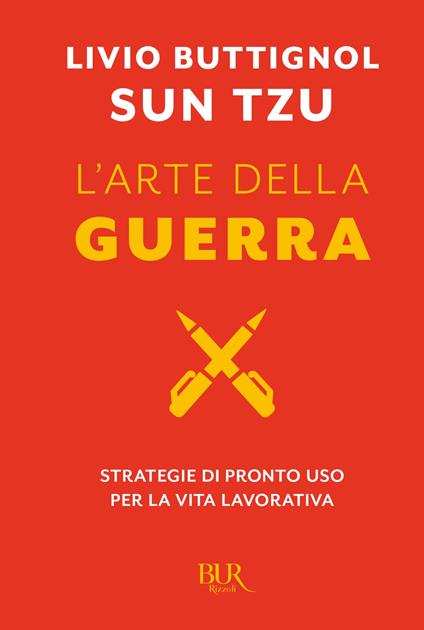 Sun Tzu. L'arte della guerra. Strategie di pronto uso per la vita lavorativa - Livio Buttignol - ebook