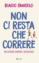 Non ci resta che correre. Una storia d'amore e resistenza