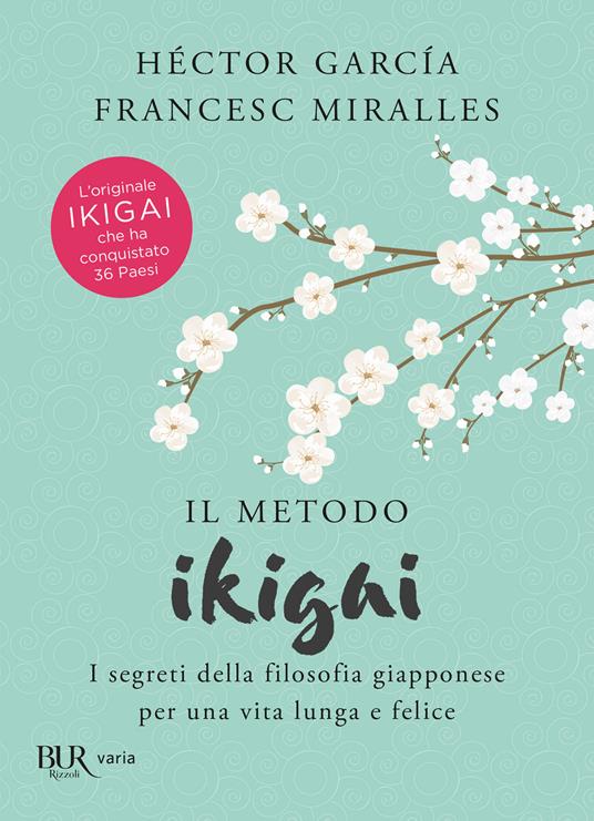 Il metodo Ikigai. I segreti della filosofia giapponese per una vita lunga e felice - Héctor García,Francesc Miralles,Francesca Pè - ebook