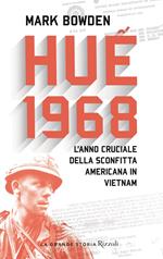 Huê 1968. L'anno cruciale della sconfitta americana in Vietnam
