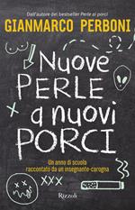 Nuove perle a nuovi porci. Un anno di scuola raccontato da un insegnante-carogna