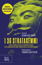 I 36 stratagemmi. L'arte segreta della strategia cinese per trionfare in ogni campo della vita quotidiana. Nuova ediz.