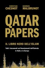 Qatar Papers. Il libro nero dell'Islam. Tutti i documenti sui finanziamenti dell'Emirato in Italia e in Europa