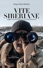 Vite siberiane. Viaggio tra i destini sperduti in una terra dimenticata