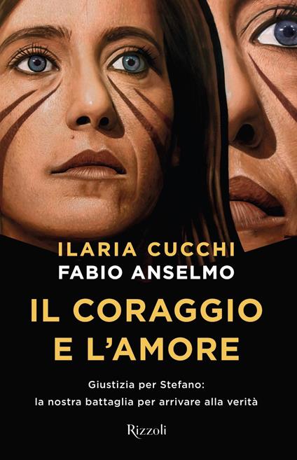 Il coraggio e l'amore. Giustizia per Stefano: la nostra battaglia per arrivare alla verità - Fabio Anselmo,Ilaria Cucchi - ebook