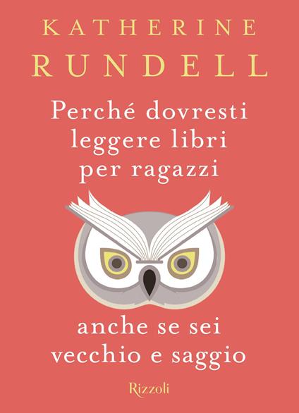 Perché dovresti leggere libri per ragazzi anche se sei vecchio e saggio - Katherine Rundell,Stefania Di Mella - ebook